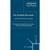 The Scottish Electorate: The 1997 General Election and Beyond [Hardcover]