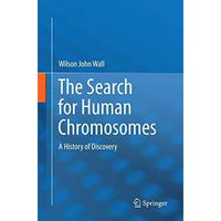 The Search for Human Chromosomes: A History of Discovery [Paperback]