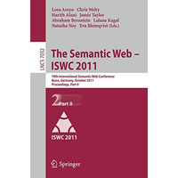 The Semantic Web -- ISWC 2011: 10th International Semantic Web Conference, Bonn, [Paperback]