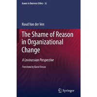 The Shame of Reason in Organizational Change: A Levinassian Perspective [Hardcover]