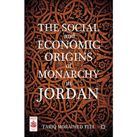 The Social and Economic Origins of Monarchy in Jordan [Paperback]