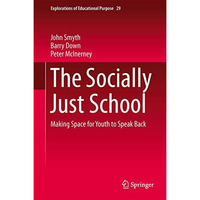 The Socially Just School: Making Space for Youth to Speak Back [Hardcover]