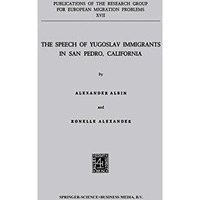 The Speech of Yugoslav Immigrants in San Pedro, California [Paperback]