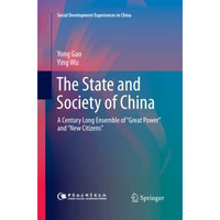 The State and Society of China: A Century Long Ensemble of Great Power and Ne [Paperback]