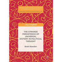 The Strange Persistence of Universal History in Political Thought [Hardcover]