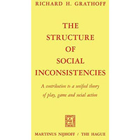 The Structure of Social Inconsistencies: A contribution to a unified theory of p [Paperback]