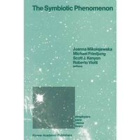 The Symbiotic Phenomenon: Proceedings of the 103rd Colloquium of the Internation [Paperback]