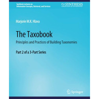 The Taxobook: Principles and Practices of Building Taxonomies, Part 2 of a 3-Par [Paperback]