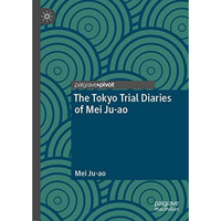 The Tokyo Trial Diaries of Mei Ju-ao [Hardcover]