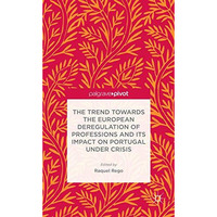 The Trend Towards the European Deregulation of Professions and its Impact on Por [Hardcover]