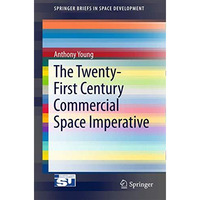 The Twenty-First Century Commercial Space Imperative [Paperback]