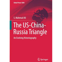 The US-China-Russia Triangle: An Evolving Historiography [Paperback]