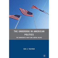 The Underdog in American Politics: The Democratic Party and Liberal Values [Paperback]