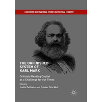 The Unfinished System of Karl Marx: Critically Reading Capital as a Challenge fo [Paperback]