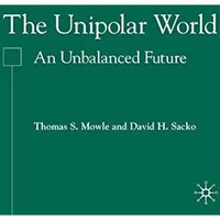 The Unipolar World: An Unbalanced Future [Paperback]