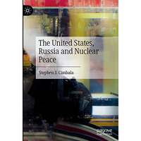 The United States, Russia and Nuclear Peace [Hardcover]