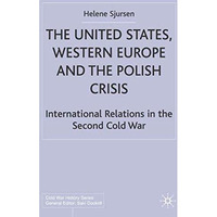 The United States, Western Europe and the Polish Crisis: International Relations [Hardcover]