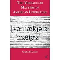 The Vernacular Matters of American Literature [Hardcover]