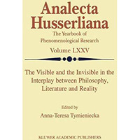 The Visible and the Invisible in the Interplay between Philosophy, Literature an [Paperback]