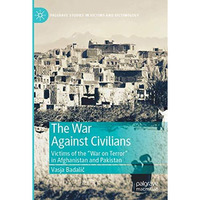 The War Against Civilians: Victims of the War on Terror in Afghanistan and Pak [Paperback]