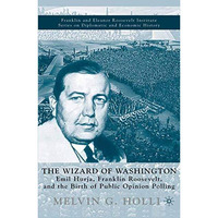 The Wizard of Washington: Emil Hurja, Franklin Roosevelt, and the Birth of Publi [Paperback]