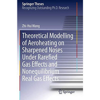 Theoretical Modelling of Aeroheating on Sharpened Noses Under Rarefied Gas Effec [Paperback]