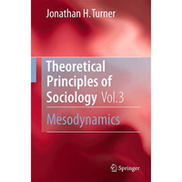 Theoretical Principles of Sociology, Volume 3: Mesodynamics [Hardcover]