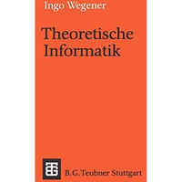 Theoretische Informatik: Eine algorithmenorientierte Einf?hrung [Paperback]