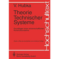 Theorie Technischer Systeme: Grundlagen einer wissenschaftlichen Konstruktionsle [Paperback]