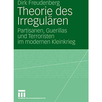 Theorie des Irregul?ren: Partisanen, Guerillas und Terroristen im modernen Klein [Paperback]