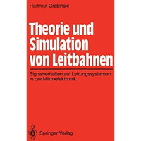 Theorie und Simulation von Leitbahnen: Signalverhalten auf Leitungssystemen in d [Paperback]