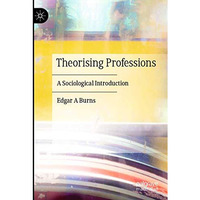 Theorising Professions: A Sociological Introduction [Paperback]