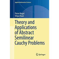 Theory and Applications of Abstract Semilinear Cauchy Problems [Hardcover]