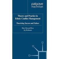 Theory and Practice in Ethnic Conflict Management: Theorizing Success and Failur [Paperback]