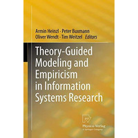 Theory-Guided Modeling and Empiricism in Information Systems Research [Paperback]