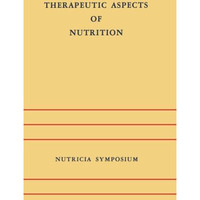 Therapeutic Aspects of Nutrition: Groningen 911 May 1973 [Paperback]