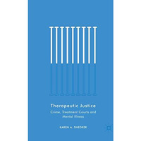 Therapeutic Justice: Crime, Treatment Courts and Mental Illness [Paperback]