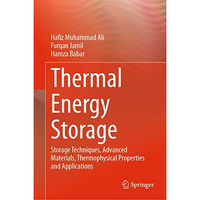 Thermal Energy Storage: Storage Techniques, Advanced Materials, Thermophysical P [Hardcover]