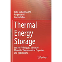 Thermal Energy Storage: Storage Techniques, Advanced Materials, Thermophysical P [Paperback]