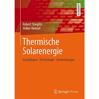 Thermische Solarenergie: Grundlagen, Technologie, Anwendungen [Hardcover]