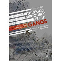 Thinking Seriously About Gangs: Towards a Critical Realist Approach [Paperback]