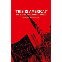 This is America?: The Sixties in Lawrence, Kansas [Paperback]