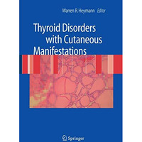 Thyroid Disorders with Cutaneous Manifestations [Hardcover]