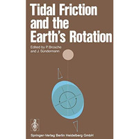 Tidal Friction and the Earths Rotation [Paperback]