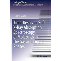 Time-Resolved Soft X-Ray Absorption Spectroscopy of Molecules in the Gas and Liq [Paperback]