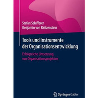 Tools und Instrumente der Organisationsentwicklung: Erfolgreiche Umsetzung von O [Paperback]