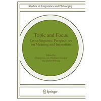 Topic and Focus: Cross-Linguistic Perspectives on Meaning and Intonation [Hardcover]