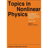 Topics in Nonlinear Physics: Proceedings of the Physics Session, International S [Paperback]