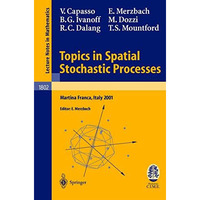 Topics in Spatial Stochastic Processes: Lectures given at the C.I.M.E. Summer Sc [Paperback]