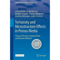 Tortuosity and Microstructure Effects in Porous Media: Classical Theories, Empir [Hardcover]